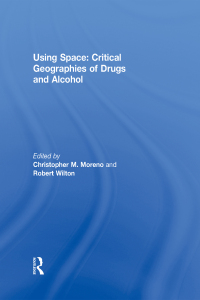 Imagen de portada: Using Space: Critical Geographies of Drugs and Alcohol 1st edition 9781138383302