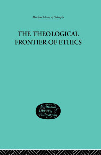 Imagen de portada: The Theological Frontier of Ethics 1st edition 9781138871243