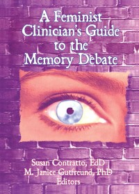 Titelbild: A Feminist Clinician's Guide to the Memory Debate 1st edition 9781560230854