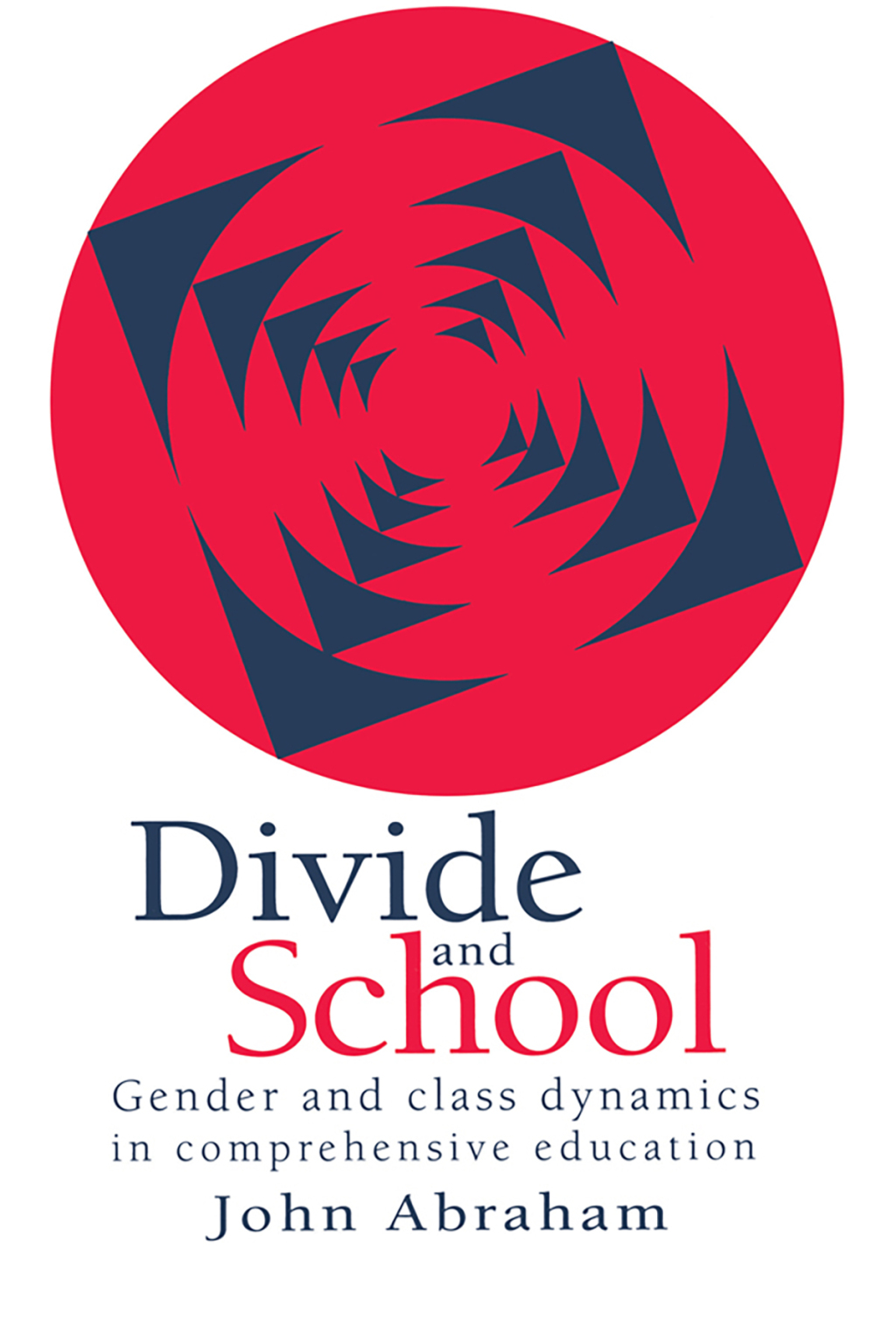 Divide And School Gender And Class Dynamics In Comprehensive Education 1st Edition