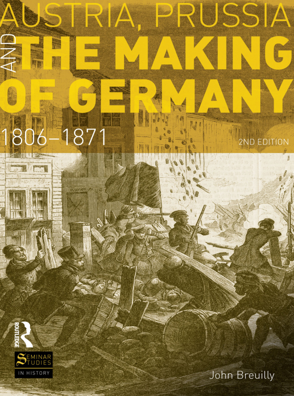 Austria, Prussia and The Making of Germany 1806-1871 2nd Edition