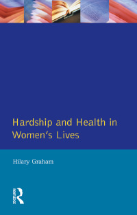 Omslagafbeelding: Hardship & Health Womens Lives 1st edition 9781138835696