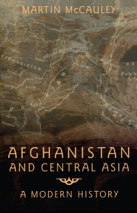 صورة الغلاف: Afghanistan and Central Asia 1st edition 9781138159990