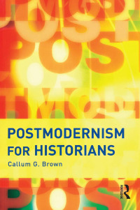 صورة الغلاف: Postmodernism for Historians 1st edition 9781138169319