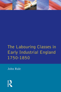 Cover image: The Labouring Classes in Early Industrial England, 1750-1850 1st edition 9781138835894