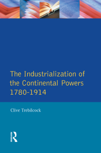 صورة الغلاف: Industrialisation of the Continental Powers 1780-1914, The 1st edition 9780582491205