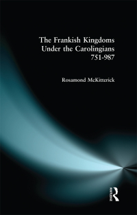 Immagine di copertina: The Frankish Kingdoms Under the Carolingians 751-987 1st edition 9781138173040