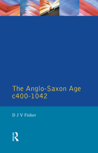 Omslagafbeelding: The Anglo-Saxon Age c.400-1042 1st edition 9780582480841