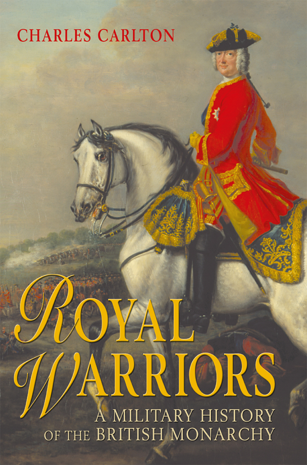Royal Warriors A Military History of the British Monarchy 1st Edition