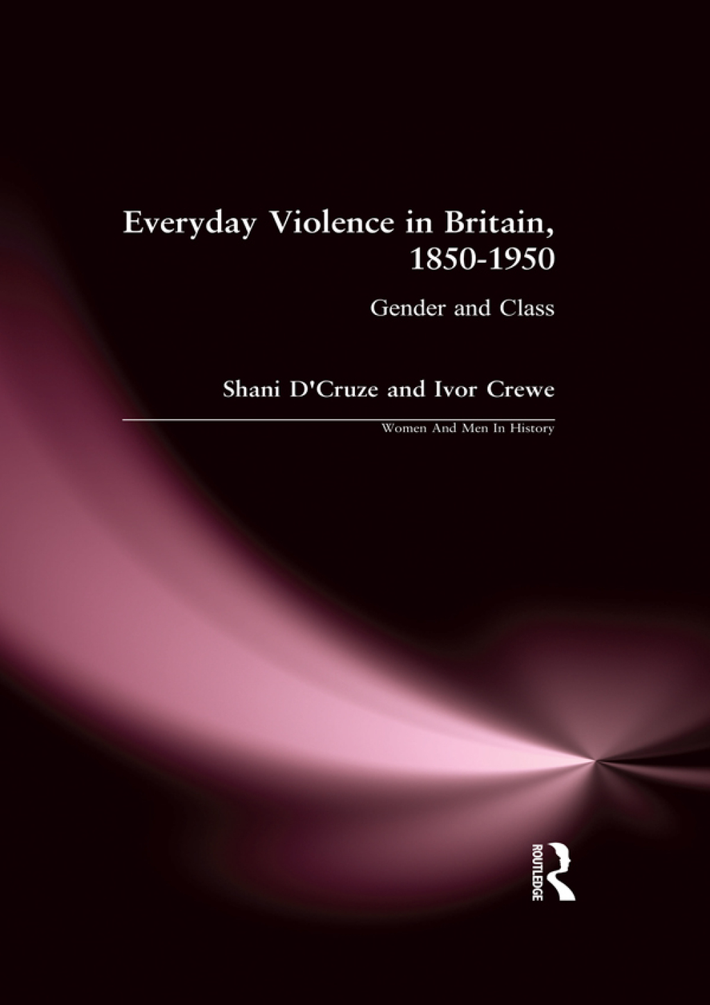 Everyday Violence in Britain, 1850-1950 Gender and Class 1st Edition