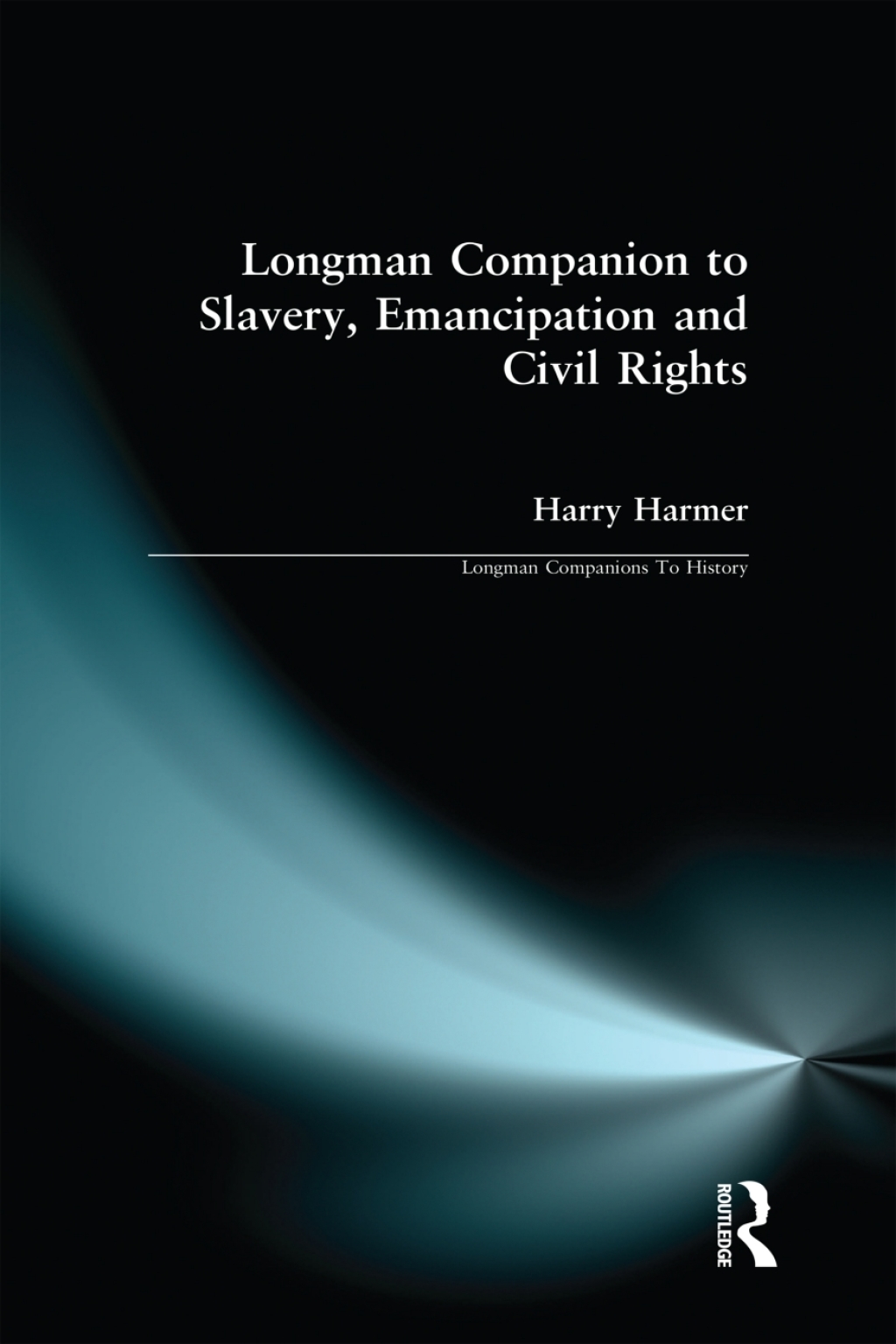 Longman Companion to Slavery, Emancipation and Civil Rights 1st Edition