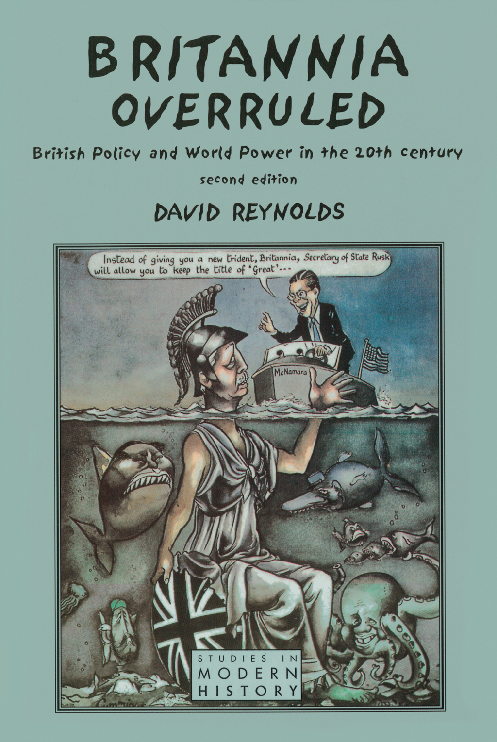 Britannia Overruled British Policy and World Power in the Twentieth Century 2nd Edition