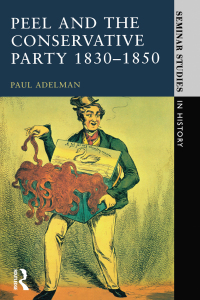 صورة الغلاف: Peel and the Conservative Party 1830-1850 1st edition 9780582355576