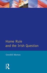 Cover image: Home Rule and the Irish Question 1st edition 9781138158603