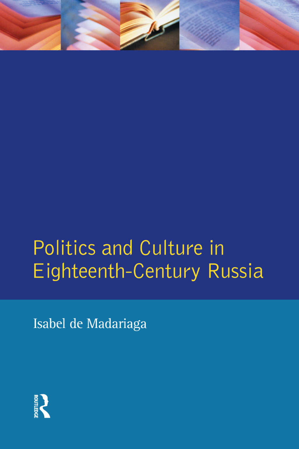 Politics and Culture in Eighteenth-Century Russia Collected Essays by Isabel de Madariaga 1st Edition