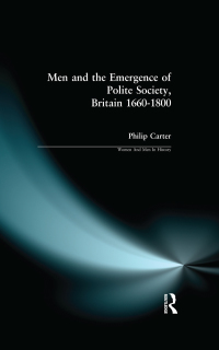 Imagen de portada: Men and the Emergence of Polite Society, Britain 1660-1800 1st edition 9781138150485