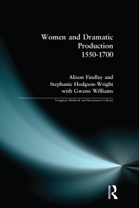 Imagen de portada: Women and Dramatic Production 1550 - 1700 1st edition 9780582319820