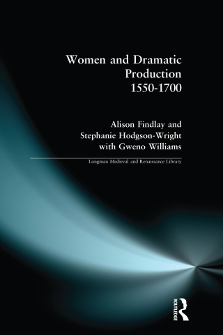 Titelbild: Women and Dramatic Production 1550 - 1700 1st edition 9780582319820