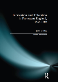 Cover image: Persecution and Toleration in Protestant England 1558-1689 1st edition 9781138144897