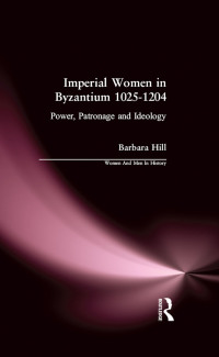Cover image: Imperial Women in Byzantium 1025-1204 1st edition 9780582303522