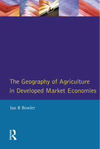 Cover image: The Geography of Agriculture in Developed Market Economies 1st edition 9781138160309