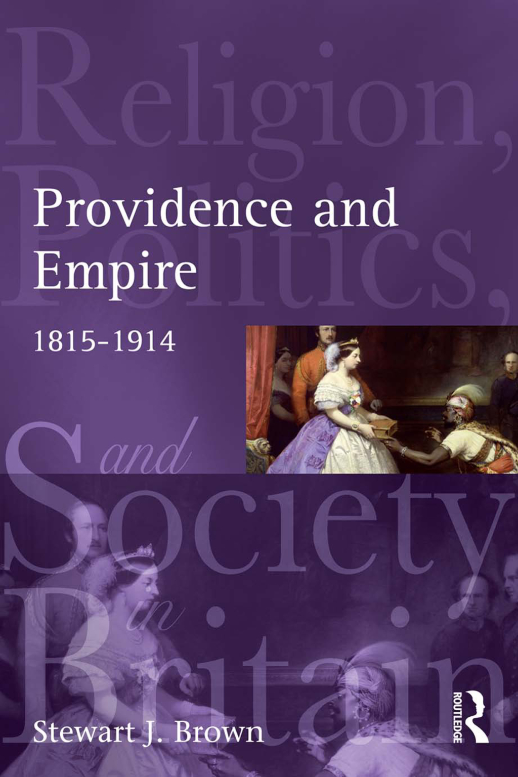 Providence and Empire Religion, Politics and Society in the United Kingdom, 1815-1914 1st Edition