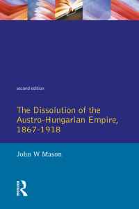 Cover image: The Dissolution of the Austro-Hungarian Empire, 1867-1918 2nd edition 9780582294660