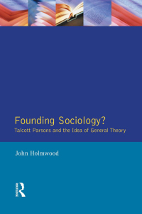 Cover image: Founding Sociology? Talcott Parsons and the Idea of General Theory. 1st edition 9781138165243