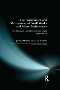 Cover image: The Procurement and Management of Small Works and Minor Maintenance 1st edition 9781138424906