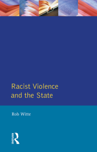 صورة الغلاف: Racist Violence and the State 1st edition 9780582277991