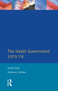Cover image: The Heath Government 1970-74 1st edition 9781138835740