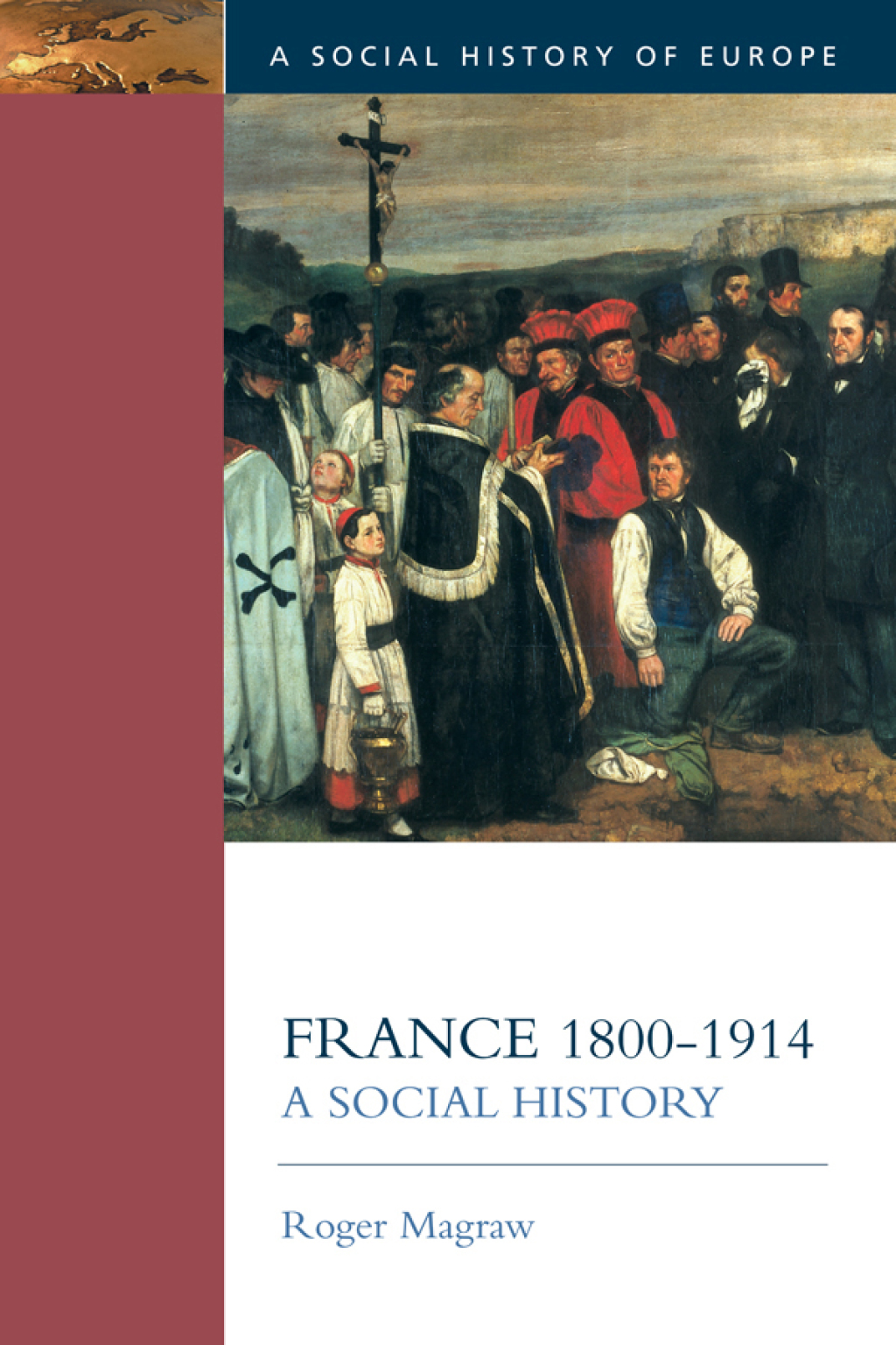 France, 1800-1914 A Social History 1st Edition