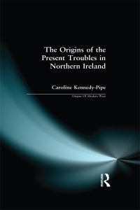 صورة الغلاف: The Origins of the Present Troubles in Northern Ireland 1st edition 9780582100732