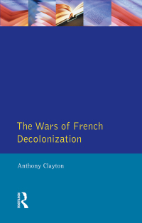 Cover image: The Wars of French Decolonization 1st edition 9781138153394