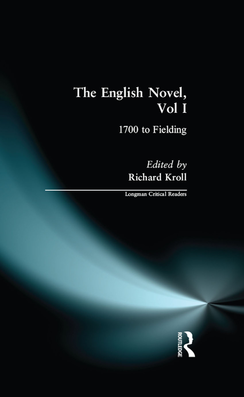 English Novel, Vol I, The 1700 to Fielding 1st Edition
