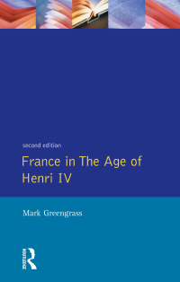 Cover image: France in the Age of Henri IV 2nd edition 9780582087217