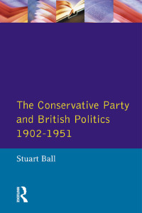 Imagen de portada: The Conservative Party and British Politics 1902 - 1951 1st edition 9781138836488