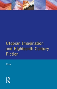 表紙画像: Utopian Imagination and Eighteenth Century Fiction 1st edition 9781138418349