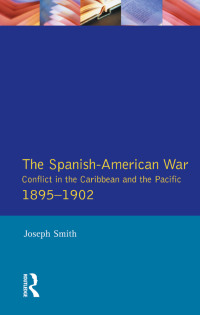 Cover image: The Spanish-American War 1895-1902 1st edition 9781138837423