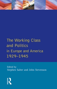 Immagine di copertina: Working Class and Politics in Europe and America 1929-1945, The 1st edition 9781138425224