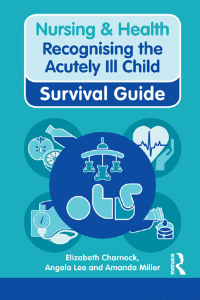 表紙画像: Nursing & Health Survival Guide: Recognising the Acutely Ill Child: Early Recognition 1st edition 9780273763727