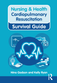 Immagine di copertina: Nursing & Health Survival Guide: Cardiopulmonary Resuscitation 1st edition 9780273744023