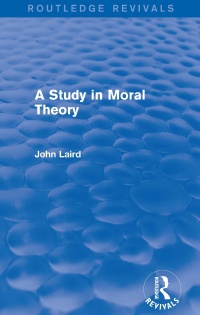 صورة الغلاف: A Study in Moral Theory (Routledge Revivals) 1st edition 9780415730662