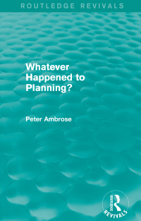 表紙画像: What Happened to Planning? (Routledge Revivals) 1st edition 9780415730297