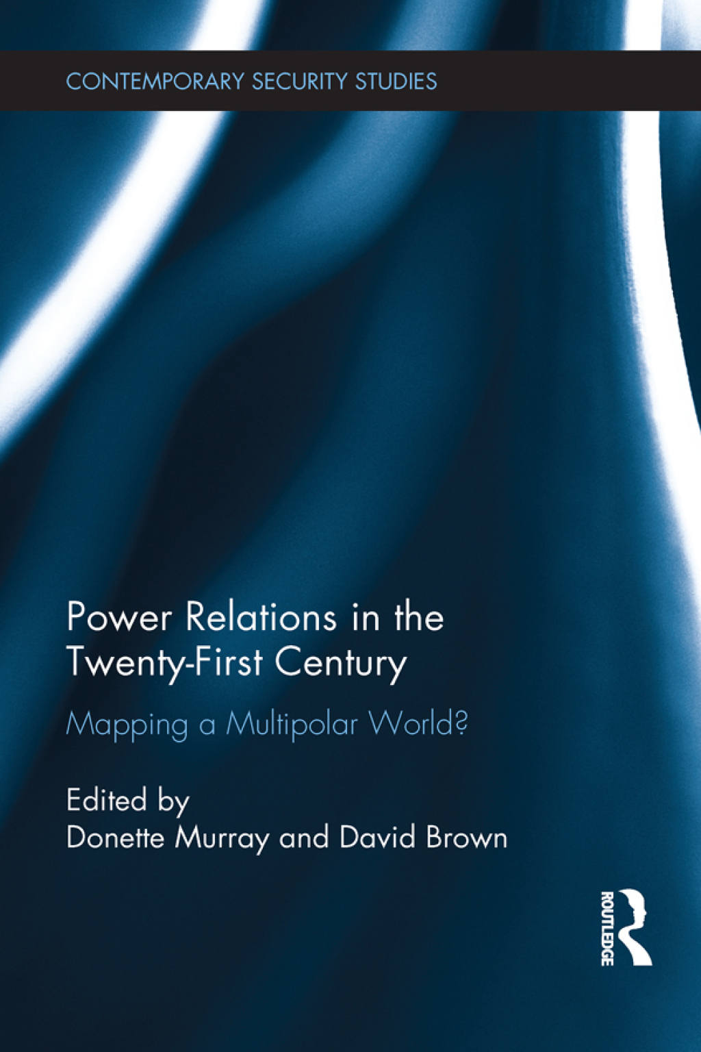 Power Relations in the Twenty-First Century Mapping a Multipolar World? 1st Edition
