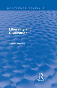 Omslagafbeelding: Liberality and Civilization (Routledge Revivals) 1st edition 9780415729932