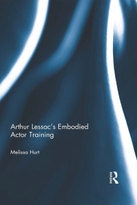 Cover image: Arthur Lessac's Embodied Actor Training 1st edition 9780415710817