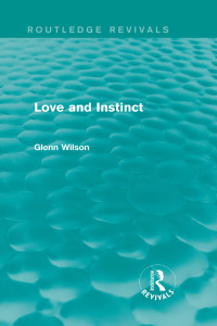 Cover image: Love and Instinct (Routledge Revivals) 1st edition 9780415728485