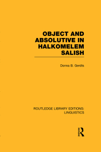 Cover image: Object and Absolutive in Halkomelem Salish (RLE Linguistics F: World Linguistics) 1st edition 9780415727488