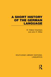 Cover image: A Short History of the German Language (RLE Linguistics E: Indo-European Linguistics) 1st edition 9780415727396
